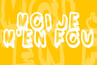 Moi Je M en Fou Font for Authentic Campaign Design